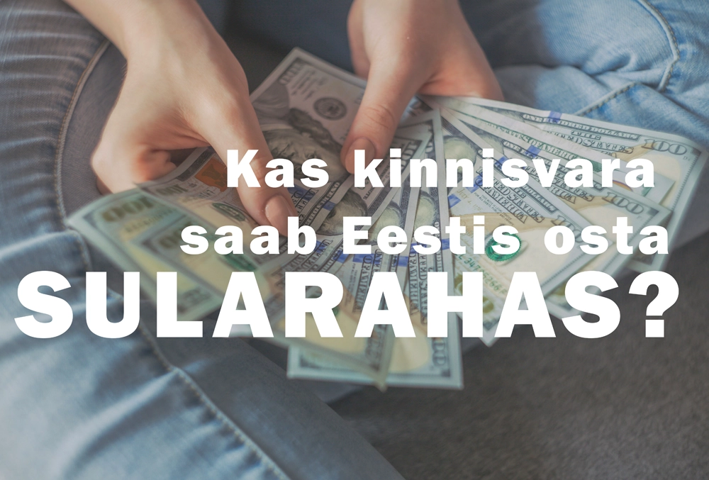 kas-kinnisvara-saab-eestis-osta-sularahas korterid Tallinnas