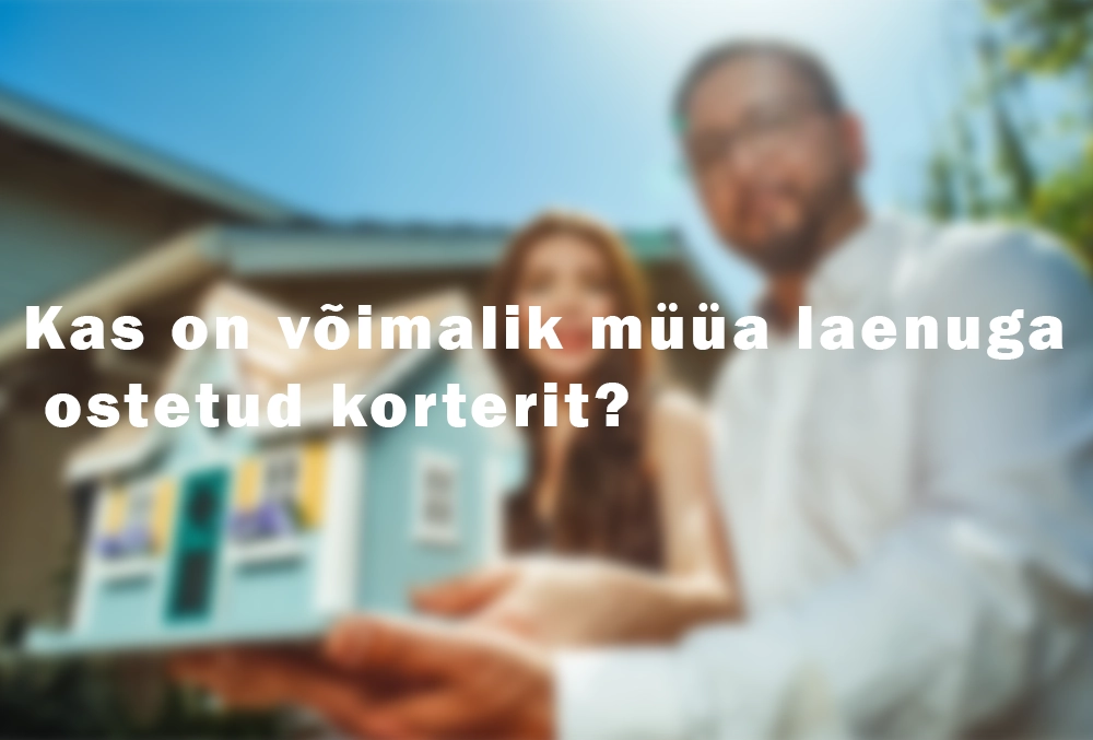 kas-on-võimalik-müüa-laenuga-ostetud-korterit müüa korterit koos hüpoteegiga